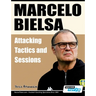 Marcelo Bielsa - Attacking Tactics and Sessions