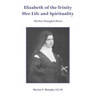 Elizabeth of the Trinity Her Life and Spirituality