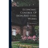 Economic Control Of Iron And Steel Works