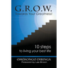 G.R.O.W. Towards Your Greatness! 10 Steps To Living Your Best Life