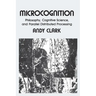 Microcognition: Philosophy, Cognitive Science, and Parallel Distributed Processing