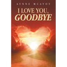 I Love You, Goodbye