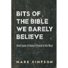 Bits of the Bible We Barely Believe: Blind Spots of Today's Church in the West