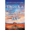 Under a Gilded Sky: An Utterly Heart-Wrenching Historical Novel of Star-Crossed Love and Survival