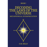 Decoding the Laws of the Universe: Metaphysical Interpretation