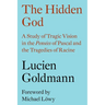 The Hidden God: A Study of Tragic Vision in the Pensées of Pascal and the Tragedies of Racine