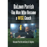 DaLawn Parrish The Man Who Became a WISE Coach