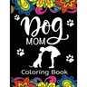 Dog Mom Coloring Book
