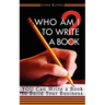 Who Am I to Write a Book?