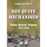 Chris Kemp's Not Quite Mechanised: Operational Tabletop Wargaming