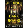 Behind All The Dark Roads