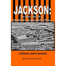 Jackson: The Rise and Fall of The World's Largest Walled Prison: A history and a memoir