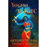 Yogini Magic: The Sorcery, Enchantment and Witchcraft of the Divine Feminine