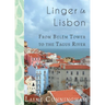 Linger in Lisbon: From Belém Tower to the Tagus River