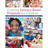 Creating Literacy-Based Programs for Children: Lesson Plans and Printable Resources for K-5