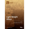 Light Weight Alloys: Processing, Properties and Their Applications