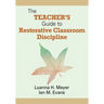 The Teacher′s Guide to Restorative Classroom Discipline