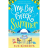 My Big Greek Summer: A feel good funny romantic comedy about second chances!