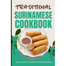 Traditional Surinamese Cookbook: 50 Authentic Recipes from Suriname