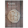 Knots. Step-by-Step Instructional Guide on Tying Knots For Any Purpose