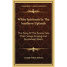 White Spirituals In The Southern Uplands: The Story Of The Fasola Folk, Their Songs, Singing And Buckwheat Notes
