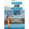 Making and Mending Cast Nets: Sharing a Family Tradition