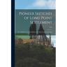 Pioneer Sketches of Long Point Settlement: Or, Norfolk's Foundation Builders and Their Family Genealogies