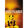 Chuck Palahniuk: Fight Club, Invisible Monsters, Choke