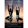 Yoga Weight Loss: A Complete Guide on Yoga for Beginners