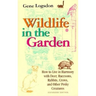 Wildlife in the Garden, Expanded Edition: How to Live in Harmony with Deer, Raccoons, Rabbits, Crows, and Other Pesky Creatures (EXPANDED)