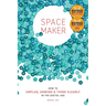 Spacemaker: How to Unplug, Unwind and Think Clearly in the Digital Age