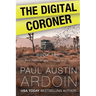 The Digital Coroner: A Hardboiled Mystery Full of Secrets in the Desert