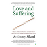 Love and Suffering: Break the Emotional Chains that Prevent You from Experiencing Love