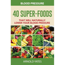 Blood Pressure: 40 Super-food that will naturally lower your blood pressure