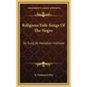 Religious Folk-Songs Of The Negro: As Sung At Hampton Institute