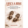 Life's A Hike: Short stories and lessons from an entrepreneur on a long walk discovering what's next