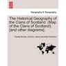 The Historical Geography of the Clans of Scotland. (Map of the Clans of Scotland) [and Other Diagrams].