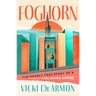 Foghorn: The Nearly True Story of a Small Publishing Empire