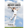 61 Organic Meal Recipes to Help Prevent Cancer: Naturally Strengthen and Boost Your Immune System to Fight Cancer