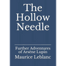 The Hollow Needle: Further Adventures of Arsène Lupin