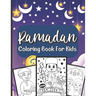 Ramadan Coloring Book For Kids: A perfect Islamic Activity Book For Kids And Muslim Holy Ramadan Month Special Gift For Your Children's.