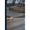 London Churches of the XVIIth and XVIIIth Centuries