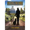 Finding the Good: A Journey through Love, Loss, and Living