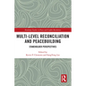 Multi-Level Reconciliation and Peacebuilding: Stakeholder Perspectives