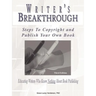 Writer's Breakthrough: Steps to Copyright and Publish Your Own Book