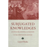 Subjugated Knowledges: Journalism, Gender and Literature, in the Nineteenth Century