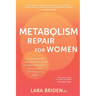 Metabolism Repair for Women: A Compassionate, Science-Based Guide to Balancing Insulin, Losing Weight, and Improving Health