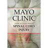 Mayo Clinic Guide to Living with a Spinal Cord Injury