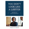 You Don't Look Like a Lawyer: Black Women and Systemic Gendered Racism