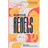 Furtive Rebels